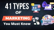 41 Types of Marketing Every Businesses and Individuals Should Know