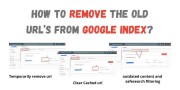 How to Remove the old URL’s from Google Index?