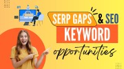 How to Find SERP Gaps & SEO Keyword Opportunities in 2025?