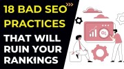 18 Bad SEO Practices that Will Ruin Your Rankings