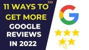 11 Ways to Get More Google Reviews in 2022