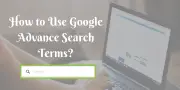 How to Use Google Advance Search Terms?