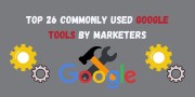 Top 26 Commonly Used Google Tools by Marketers