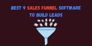 Best 9 Sales Funnel Software to Build Leads that will give Amazing Results