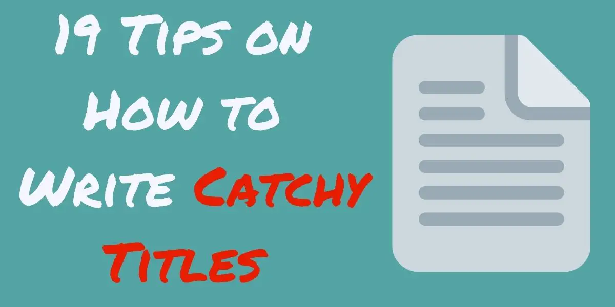 19 tips on how to write a catchy titles