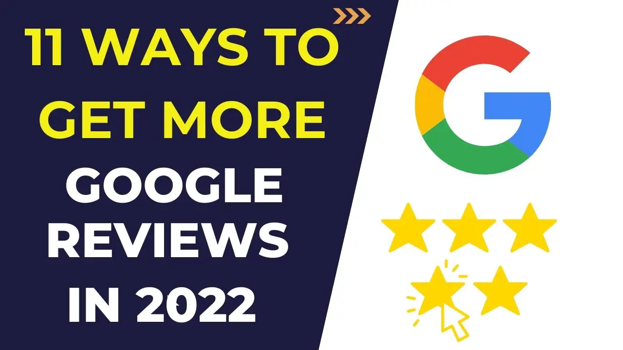11 Ways to Get Google Reviews in 2022