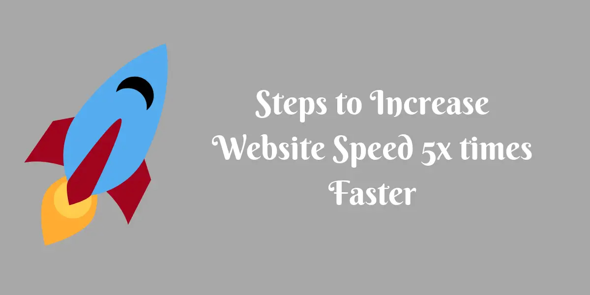 steps to increase website speed 5x faster