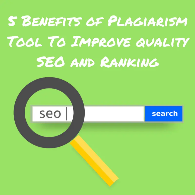 5 benefits of plagiarism tool to increase quality seo